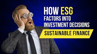 Sustainable Finance How Environmental Social and Governance ESG Factors into Investment Decisions [upl. by Tracey]