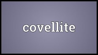 Covellite Meaning [upl. by Refinej]