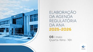 Webinário sobre a Elaboração da Agenda Regulatória da ANA 20252026 [upl. by Retxab796]