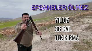 TEK KIRMA EFSANESİ  YILDIZ TK36 tekkırma kırma yıldızsilah [upl. by Thain]