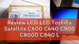 Review LCD LED Toshiba Satellite C600 C640 C800 C800D C840 L510 140 40 Tebal [upl. by Babcock878]