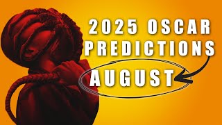 2025 OSCAR PREDICTIONS  AUGUST [upl. by Yul]