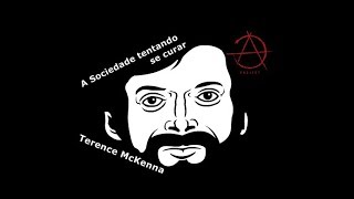 Terence McKenna  Sociedade Moderna [upl. by Valentine]