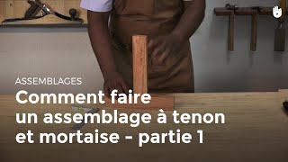 Comment faire un assemblage à tenon et mortaise  partie 1  Menuiserie [upl. by Dnarb]