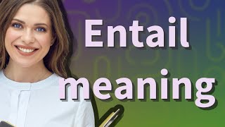 Entail  meaning of Entail [upl. by Weight]