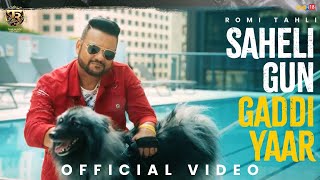 Saheli Gun Gaddi Yaar Official Music Video  Romi Tahli  Latest Punjabi Song 2024 [upl. by Brookes219]