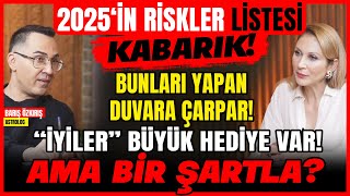 2025 ‘in Riskler Listesi Kabarık Bunları Yapan Duvara ÇARPAR İYİLERE büyük Hediye Var Bir Şartla [upl. by Luaped]