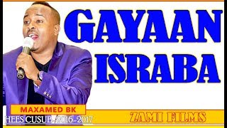 MAXAMED BK GAYAAN ISRABAA IS HELAYᴴᴰ HEES AROOS CABDI IYO MUSHTAAQ [upl. by Rimaj]