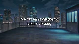 centre ville calogero  speed up [upl. by Carmena]