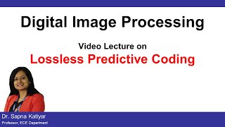 L46  Lossless Predictive Coding  Digital Image Processing AKTU [upl. by Hock320]