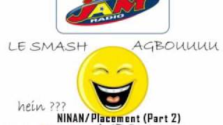 AGBOU SMASH NINAN  Placement part2wmv [upl. by Shig]