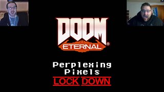 Perplexing Pixels LOCK DOWN Doom Eternal Xbox One X Ep368 [upl. by Viva791]