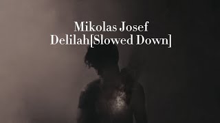 Mikolas JosefDelihahSlowed Down [upl. by Sukul]