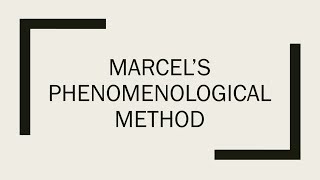 Philosophy 101 A Simplified Explanation of Marcels Phenomenological Method [upl. by Annmaria]