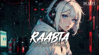 RAABTA –Slowed amp Reverb  Arjit Singh  Agent vinod  SK LOFI [upl. by Oinimreh]