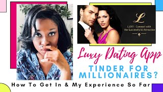 Luxy Dating App  Tinder For Millionaires How To Get In amp My Experience So Far [upl. by Atiloj137]