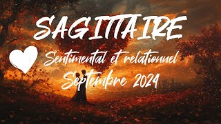 ♐ SAGITTAIRE SENTIMENTAL ❤️  SEPTEMBRE 2024 [upl. by Anissa]