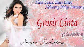 GROSIR CINTA Voc Yatie Amara By Namiro Production Lagu Tapsel Madina Terbaru dan Terlaris [upl. by Most]