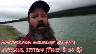 Installing anchors to our outhaul system and how an outhaul works Part 2 of 2 SE 2 EP 22 2017 [upl. by Revilo294]