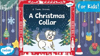 Twinkl Originals  A Christmas Collar  Read Along 📖 🎅 [upl. by Eeloj599]