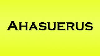 Pronunciation of Ahasuerus [upl. by Nedarb137]