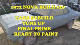 Restoration of a 1972 Chevy Nova  Part 28  Carb Rebuild  Tune Up  Final Prime  Ready to Paint [upl. by Erodasi]