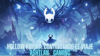 Hollow Knight Continuando  AshtlanGaming [upl. by Londoner681]