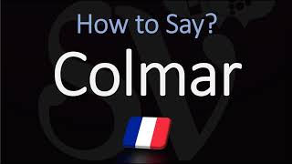 How to Pronounce Colmar  French Alsace City Pronunciation [upl. by Yelsnia]