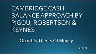 Cambridge Cash Balance Approach  Part 2  Pigou Robertson amp Keynes Quantity Theory of MoneyHindi [upl. by Fishback110]