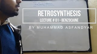 Retrosynthesis  Lecture 1  Benzocaine [upl. by Bald117]