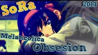 SoRa  💜Melancolica Obsesion💜 2013 Haruhi AMV Rap TRISTE en Español para LLORAR😭 [upl. by Molli421]