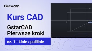 Kurs CAD pierwsze kroki  GstarCAD  Podstawy  cz 1  Linie  polilinie [upl. by Ferretti485]