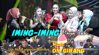 IMING  IMING  MAYA amp KAWAN KAWANI  LIVE MUSIC YOGIENTERTAINMENT  BERSAMA OM GIRANG [upl. by Abibah517]