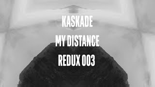 Kaskade  My Distance  REDUX EP 003 [upl. by Caassi]