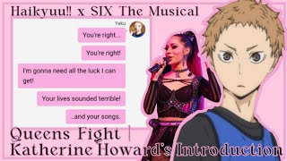 Queens Fight  Katherine Howards Introduction  5  Haikyuu x SIX  Texting Story  ChatFic [upl. by Marriott]