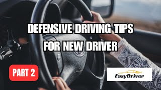 Defensive Driving Tips For New Drivers Part 2 [upl. by Iaria768]