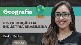 Distribuição da indústria brasileira​  Geografia  Ensino Médio [upl. by Estas]