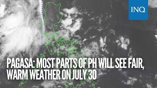 Pagasa Most parts of PH will see fair warm weather on July 30 [upl. by Colbert361]