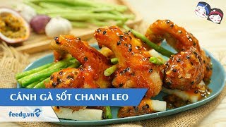 Hướng dẫn cách làm món CÁNH GÀ SỐT CHANH LEO  Feedy TV [upl. by Kerin]