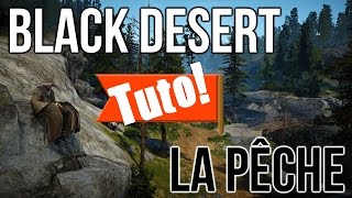 Tuto La Pêche  Black Desert [upl. by Hayse]