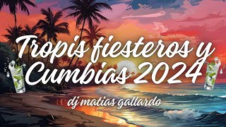 TROPIS FIESTEROS Y CUMBIAS  VERANO 2024☀️  DJ MATIAS GALLARDO [upl. by Valaree]