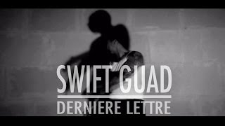 Swift Guad  Dernière lettre clip officiel [upl. by Notsej]