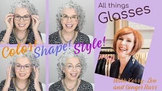 GLASSES  How to choose the right Style Shape and Color KerryLou chats with Ginger Burr [upl. by Aramad]