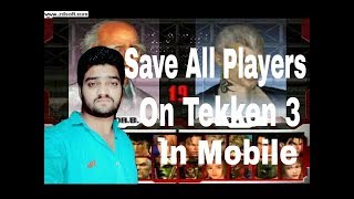 How to unlock and save all players in tekken 3 game on mobile by Upgrator Amir [upl. by Tereb]