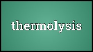 Thermolysis Meaning [upl. by Press567]