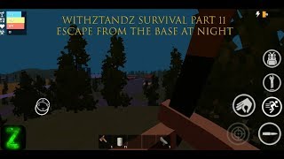 WithstandZ Survival part 11 escape from the base at night 🌙 [upl. by Tsirhc226]