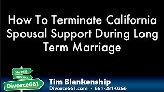 How To Terminate California Spousal Support During Long Term Marriage [upl. by Atteugram]