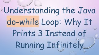 Understanding the Java dowhile Loop Why It Prints 3 Instead of Running Infinitely [upl. by Nairolf]