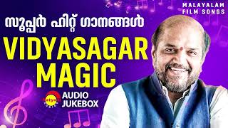 Vidyasagar Magic  സൂപ്പർ ഹിറ്റ് ഗാനങ്ങൾ  Malayalam Film Songs [upl. by Sutsuj409]