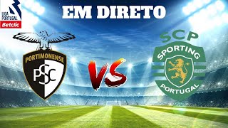 PORTIMONENSE SC VS SPORTING CP EM DIRETO LIGA PORTUGAL BETCLIC [upl. by Leirbaj]